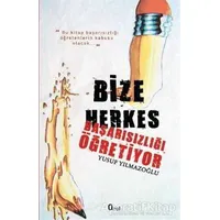 Bize Herkes Başarısızlığı Öğretiyor - Yusuf Yılmazoğlu - Araf Yayınları