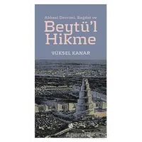 Abbasi Devrimi, Bağdat ve Beytül Hikme - Yüksel Kanar - Mahya Yayınları