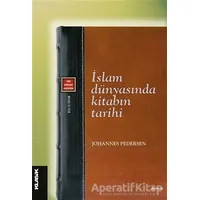 İslam Dünyasında Kitabın Tarihi - Johannes Pedersen - Klasik Yayınları