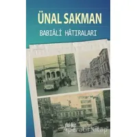 Babıali Hatıraları - Ünal Sakman - Akıl Fikir Yayınları