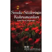 Sevda Sözlerinin Kahramanları - Enes Faruk Sevgilioğlu - Akıl Fikir Yayınları