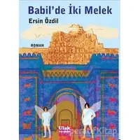 Babil’de İki Melek - Ersin Özdil - Ulak Yayıncılık