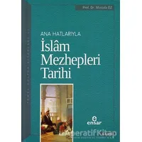Anahatlarıyla İslam Mezhepleri Tarihi - Mustafa Öz - Ensar Neşriyat