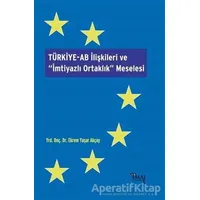 Türkiye-AB İlişkileri ve İmtiyazlı Ortaklık Meselesi - Ekrem Yaşar Akçay - İmaj Yayıncılık