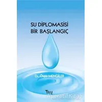 Su Diplomasisi Bir Başlangıç - Özgür Mengiler - İmaj Yayıncılık