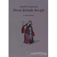 Güzellik Unsurlarıyla Divan Şiirinde Sevgili - Mehtap Erdoğan - Kitabevi Yayınları