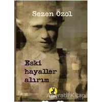 Eski Hayaller Alırım - Sezen Özol - Ceren Yayıncılık