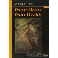 Gece Uzun Gün Uzaktı - Veysel Otunç - Kora Yayın