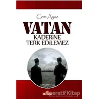Vatan Kaderine Terk Edilemez - Cem Ayaz - Ulak Yayıncılık