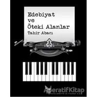 Edebiyat ve Öteki Alanlar - Tahir Abacı - İkaros Yayınları