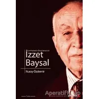 Cumhuriyetin Öncü Sanayicisi İzzet Baysal - Nuray Özdemir - Phoenix Yayınevi