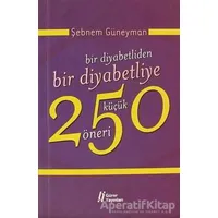 Bir Diyabetliden Bir Diyabetliye 250 Küçük Öneri - Şebnem Güneyman - Gürer Yayınları