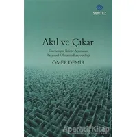 Akıl ve Çıkar - Ömer Demir - Sentez Yayınları