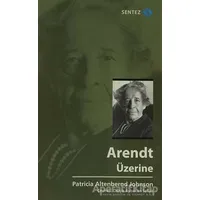Arendt Üzerine - Patricia Altenbernd Johnson - Sentez Yayınları