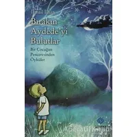 Bırakın Aydedeyi Bulutlar - İsmail İlhan Sungur - Sentez Yayınları