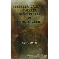 Keşifler Çağı’nda Türkler Mağripliler ve İngilizler - Nabil Matar - Vadi Yayınları