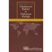 Uluslararası İlişkiler ve Diplomasi Sözlüğü - Ahmet Emin Dağ - Vadi Yayınları