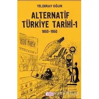 Alternatif Türkiye Tarihi - 1 (1850-1950) - Yıldıray Oğur - Vadi Yayınları