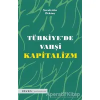 Türkiye’de Vahşi Kapitalizm - Şerafettin Pektaş - Uranus