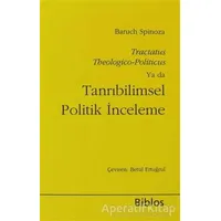 Tanrıbilimsel Politik İnceleme - Benedictus de Spinoza - Biblos Kitabevi