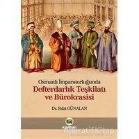 Osmanlı İmparatorluğunda Defterdarlık Teşkilatı ve Bürokrasisi - Rıfat Günalan - Kayıhan Yayınları