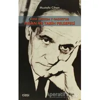 Jose Ortega Y Gasset’de İnsan Ve Tarih Felsefesi - Mustafa Cihan - Çizgi Kitabevi Yayınları