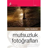 Mutsuzluk Fotoğrafları - Hakkı Özdemir - Okur Kitaplığı