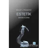 İdealist ve Pragmatist Estetik - İbrahim Yıldırım - Aktif Düşünce Yayınları