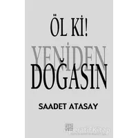 Öl ki ! Yeniden Doğasın - Saadet Atasay - Tunç Yayıncılık