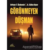 Görünmeyen Düşman - Orhan T. Özdemir - Asi Kitap