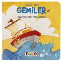 Gemiler - Taşıtlar Serisi - Monica Lopez - Eolo Yayıncılık