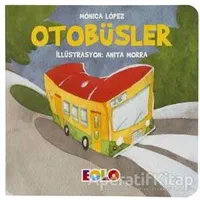 Otobüsler - Taşıtlar Serisi - Monica Lopez - Eolo Yayıncılık