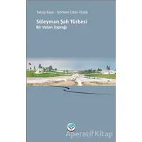 Süleyman Şah Türbesi Bir Vatan Toprağı - Yakup Kaya - Atlas Kitap