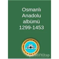 Osmanlı Anadolu Albümü 1299-1453 - Kolektif - Sonçağ Yayınları