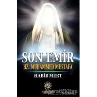 Son Emir Hz. Muhammed Mustafa - Habib Mert - İmam Rıza Dergahı Yayınları