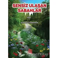 Sensiz Ulaşan Sabahlar - Gülbahram Xoshayeva - Baygenç Yayıncılık