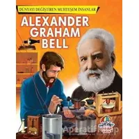 Alexander Graham Bell - Dünyayı Değiştiren Muhteşem İnsanlar - Kolektif - Yağmur Çocuk
