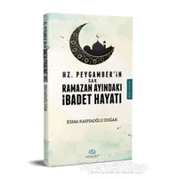 Hz. Peygamber (s.a.v)in Ramazan Ayındaki İbadet Hayatı - Esma Kahyaoğlu Doğan - Asalet Yayınları