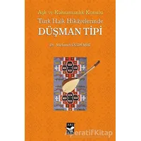 Aşk ve Kahramanlık Konulu Türk Halk Hikayalerinde Düşman Tipi - Mehmet Özdemir - Arı Sanat Yayınevi