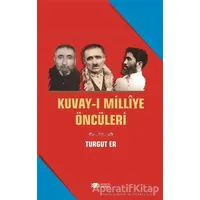 Kuvay-i Milliye Öncüleri - Turgut Er - Berikan Yayınevi