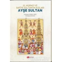 3. Murad ve Safiye Sultan’ın Kızları Ayşe Sultan - Mustafa Akkaya - Berikan Yayınevi
