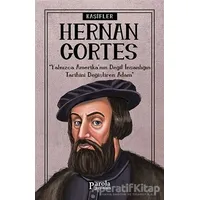 Hernan Cortes - Kaşifler - Turan Tektaş - Parola Yayınları