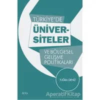 Türkiye’de Üniversiteler ve Bölgesel Gelişme Politikaları - Tuğba Deniz - Seta Yayınları
