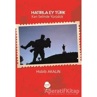 Hatırla Ey Türk - Habib Akalın - Sinada Kitap