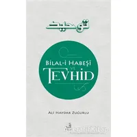 Bilal-i Habes¸i ve Tevhid - Ali Haydar Zuğurlu - Fecr Yayınları