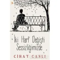 İki Harf Değişti Sessizliğimizde - Cihat Canlı - Cinius Yayınları
