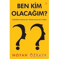 Ben Kim Olacağım? - Noyan Özkaya - Cinius Yayınları