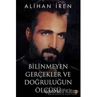 Bilinmeyen Gerçekler ve Doğruluğun Ölçüsü - Alihan İren - Cinius Yayınları