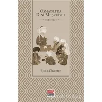 Osmanlı’da Dini Meşruiyet - Ejder Okumuş - Maarif Mektepleri