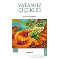 Vatansız Çiçekler - Sedat Serdaroğlu - Bengü Yayınları